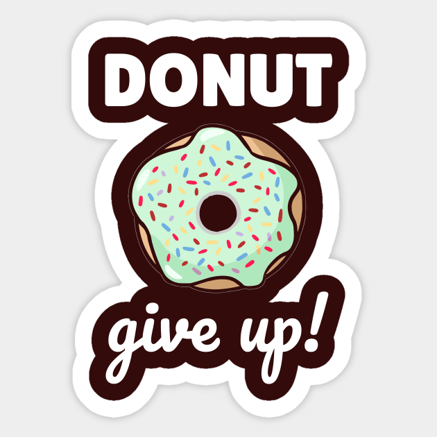 Donut Give UP Sticker by Magniftee